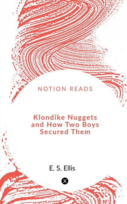 Klondike Nuggets        and How Two Boys Secured Them