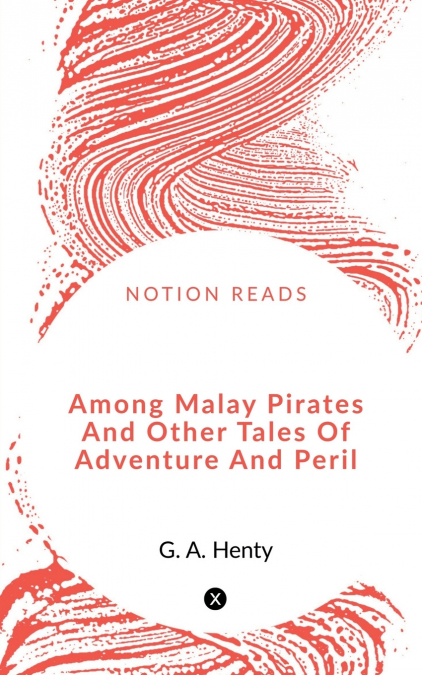 Among Malay Pirates  And Other Tales Of Adventure And Peril