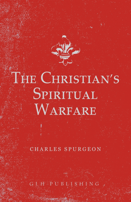 The Christian’s Spiritual Warfare
