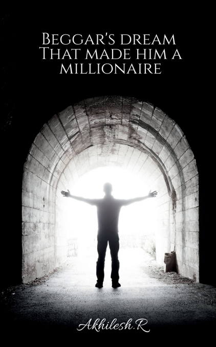 Beggar’s  dream that made him a millionaire