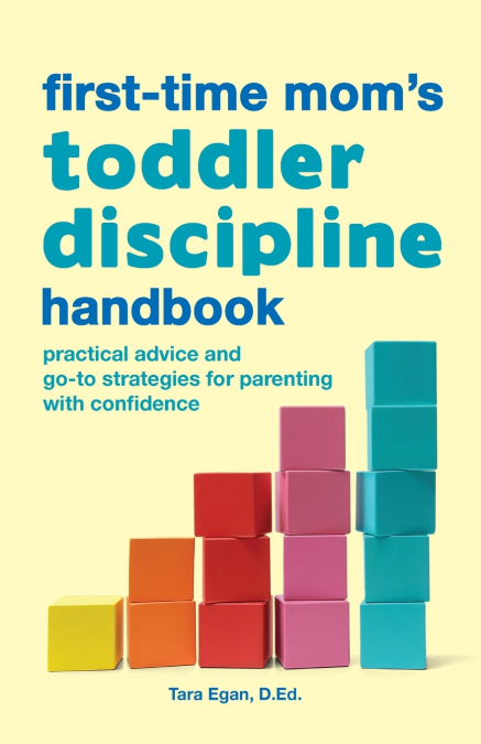 The First-Time Mom’s Toddler Discipline Handbook