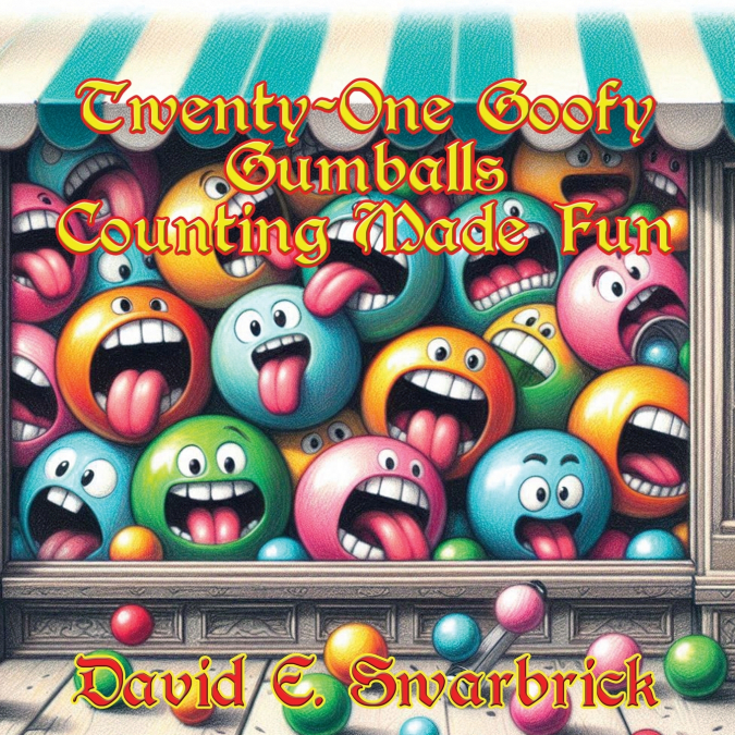 Twenty-One Goofy Gumballs