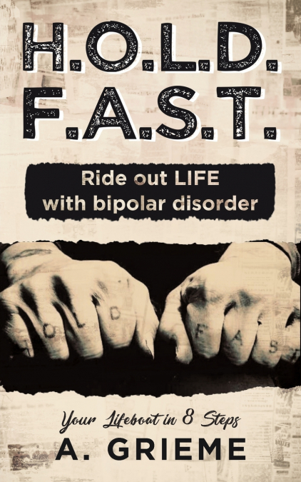 H.O.L.D. F.A.S.T. - Ride out LIFE with Bipolar Disorder
