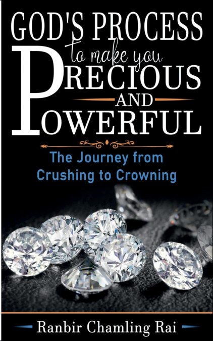GOD’S PROCESS TO MAKE YOU PRECIOUS AND POWERFUL