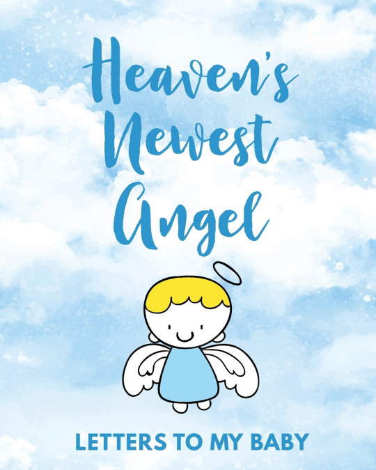 Heaven’s Newest Angel Letters To My Baby