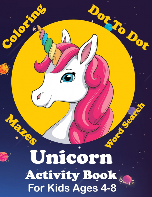 Unicorn Activity Book For Kids Ages 4-8 Coloring, Dot To Dot, Mazes, Word Search And More