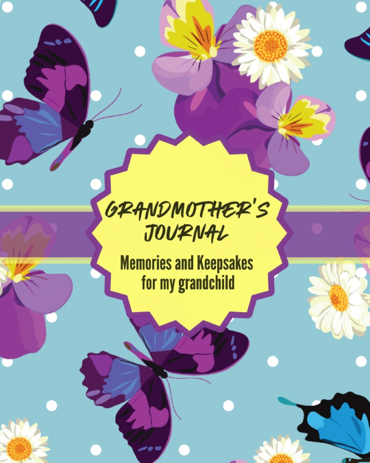 Grandma’s Journal Memories and Keepsakes For My Grandchild