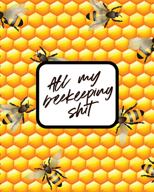 All My Beekeeping Shit