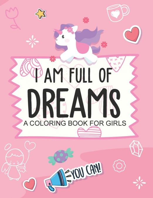 I Am Full Of Dreams A Coloring Book For Girls