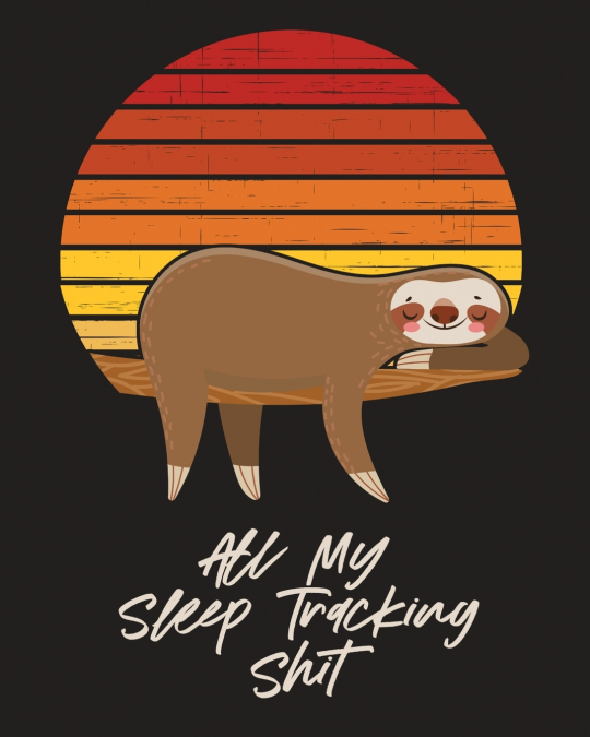 All My Sleep Tracking Shit