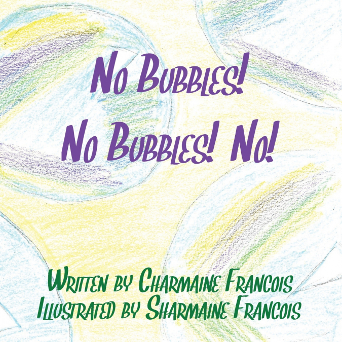 No Bubbles! No Bubbles! No!