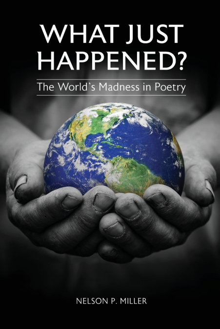 What Just Happened? The World’s Madness in Poetry
