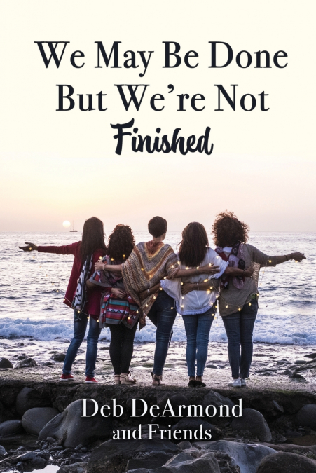 We May Be Done, But We’re Not Finished
