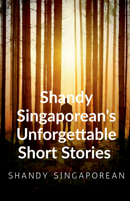 Shandy Singaporean’s Unforgettable Short Stories
