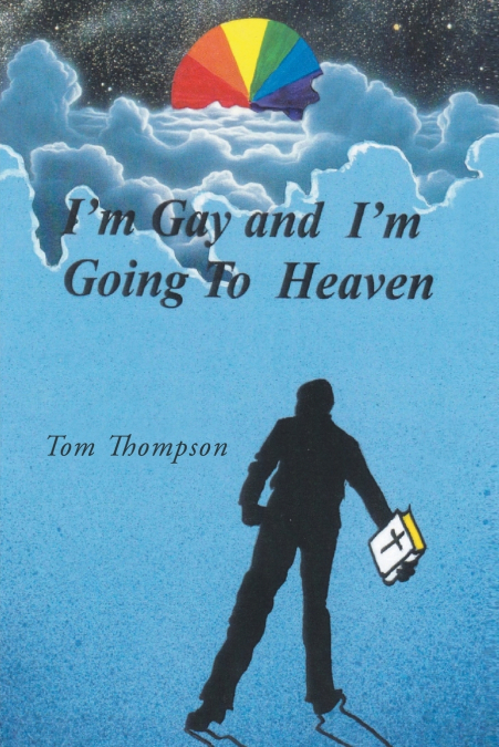 I’m Gay and I’m Going To Heaven