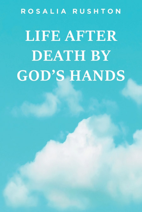 Life After Death by God’s Hands