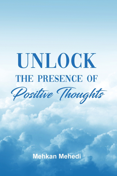 Unlock the Presence of Positive Thoughts