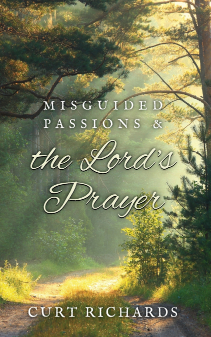 Misguided Passions and the Lord’s Prayer