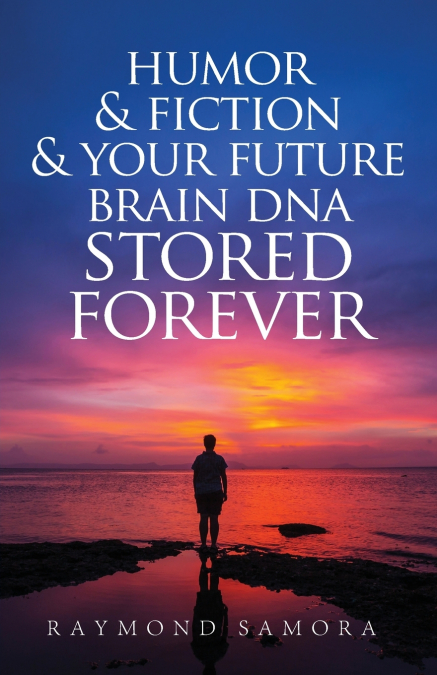 Humor & Fiction & Your Future Brain DNA Stored Forever
