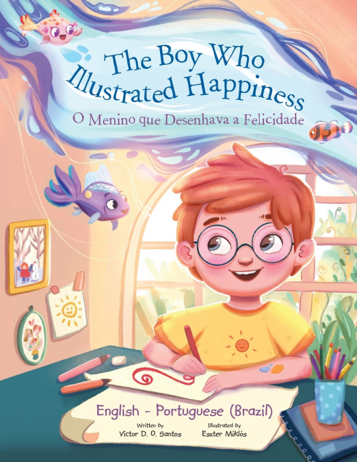 The Boy Who Illustrated Happiness / O Menino que Ilustrava a Felicidade