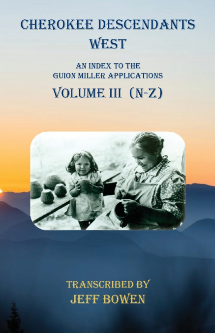 Cherokee Descendants West  Volume III (N-Z)