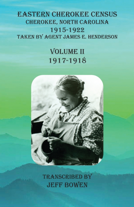 Eastern Cherokee Census, Cherokee, North Carolina, 1915-1922,  Volume II (1917-1918)