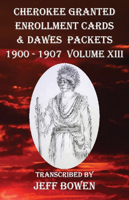 Cherokee Granted Enrollment Cards & Dawes Packets 1900 - 1907