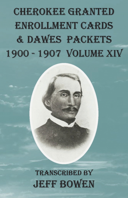 Cherokee Granted Enrollment Cards & Dawes Packets 1900 - 1907