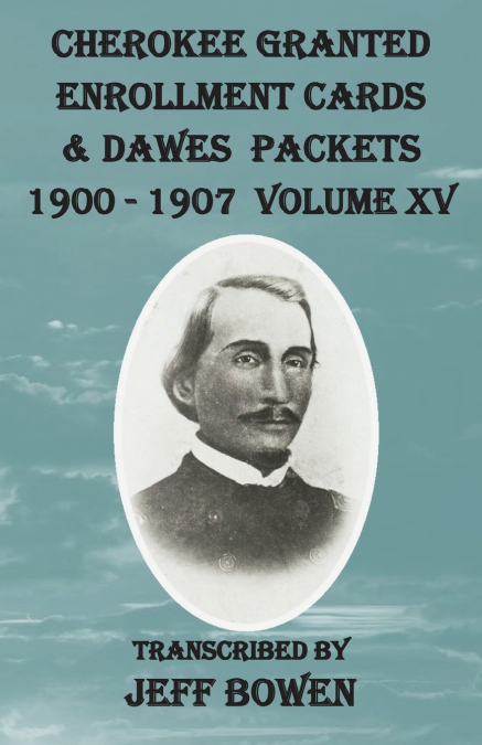 Cherokee Granted Enrollment Cards & Dawes Packets 1900 - 1907