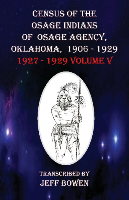 Census of the Osage Indians  of Osage Agency, Oklahoma, 1906-1929