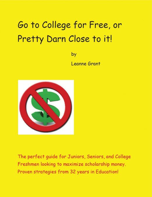 Go to College for Free, or  Pretty Darn Close to it!