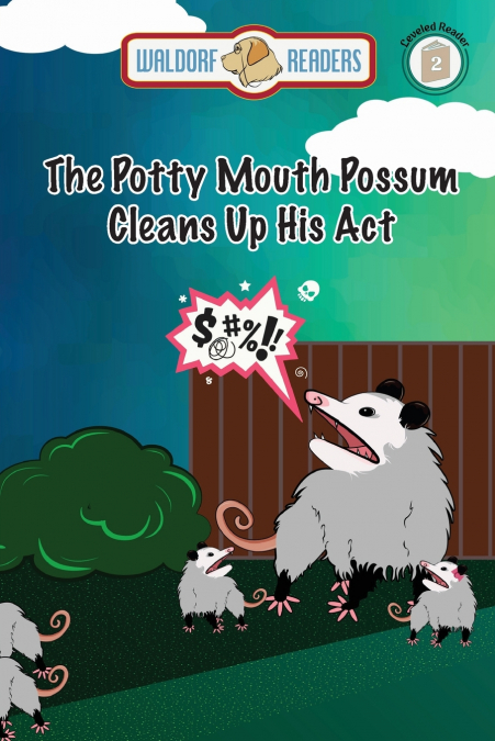 The Potty Mouth Possum Cleans Up His Act