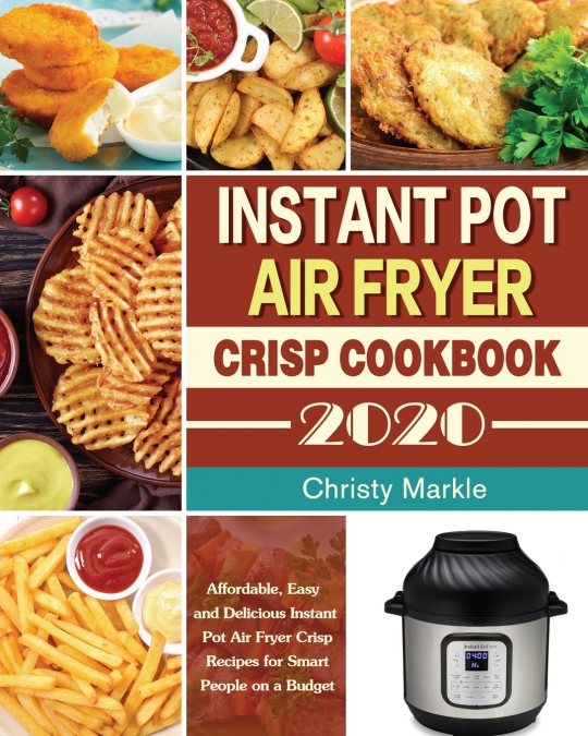 Instant Pot Air Fryer Crisp Cookbook -2020