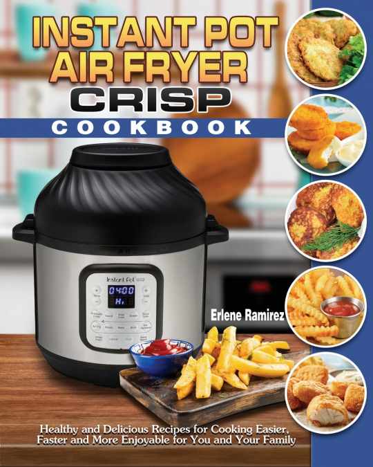 Instant Pot Air Fryer Crisp Cookbook