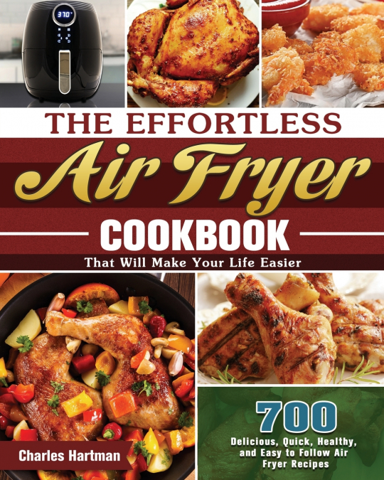 The Effortless Air Fryer Cookbook