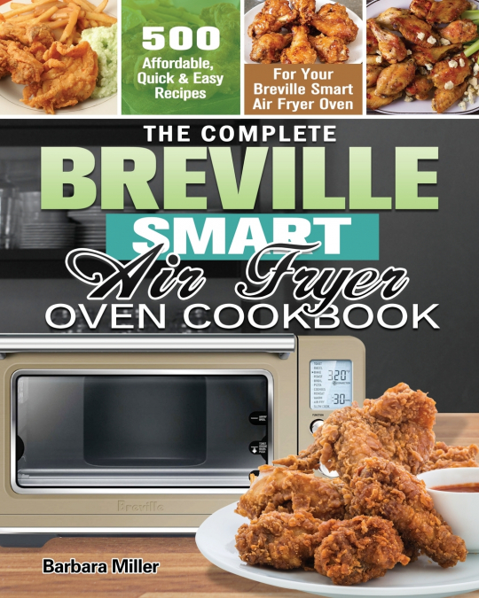 The Complete Breville Smart Air Fryer Oven Cookbook