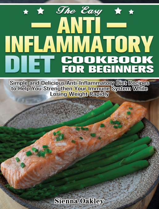 The Easy Anti-Inflammatory Diet Cookbook for Beginners