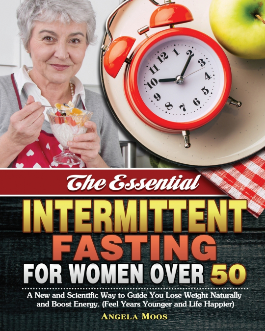 The Essential Intermittent Fasting for Women Over 50