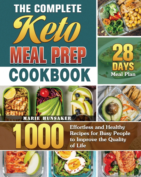 The Complete Keto Meal Prep Cookbook