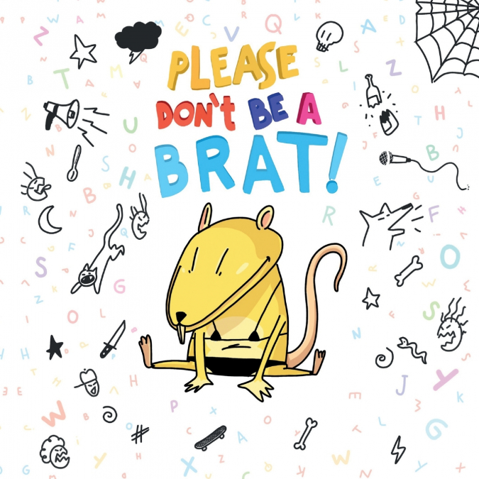 Please Don’t Be A Brat