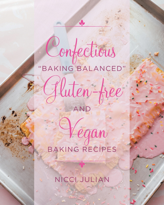 Confectious 'Baking Balanced' Gluten-free and Vegan Baking Recipes
