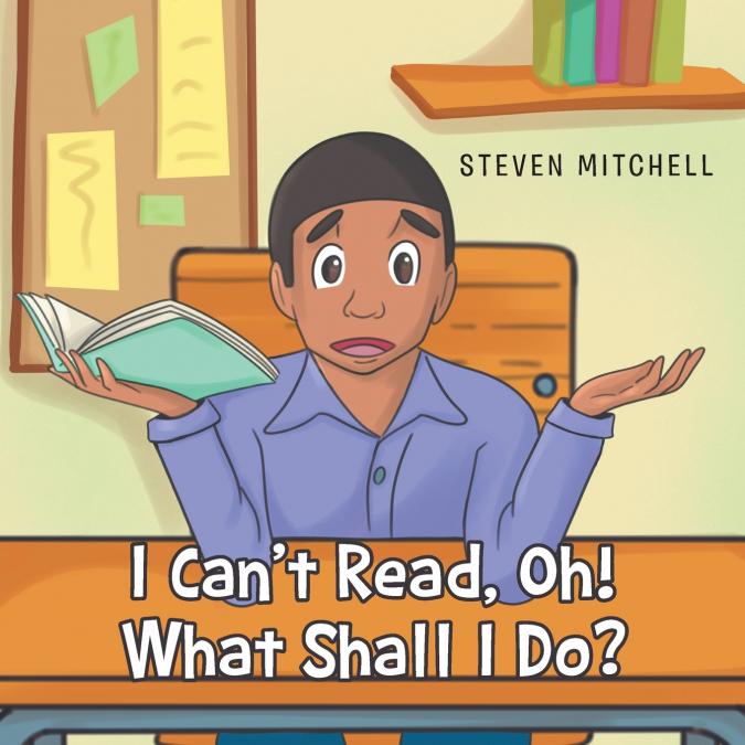 I Can’t Read, Oh! What Shall I Do?