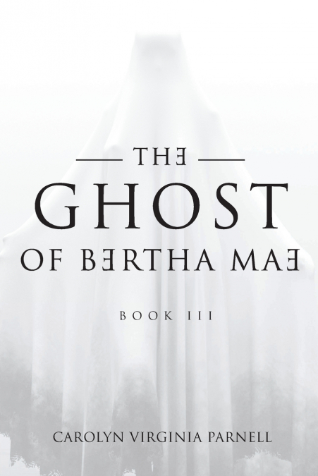The Ghost of Bertha Mae Book III