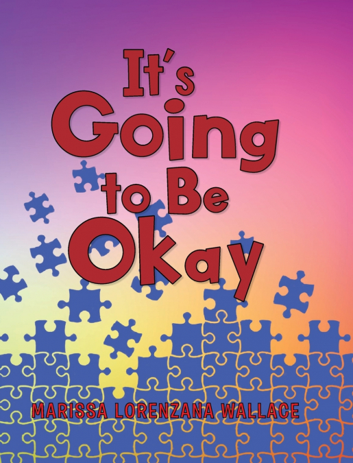 It’s Going to Be Okay