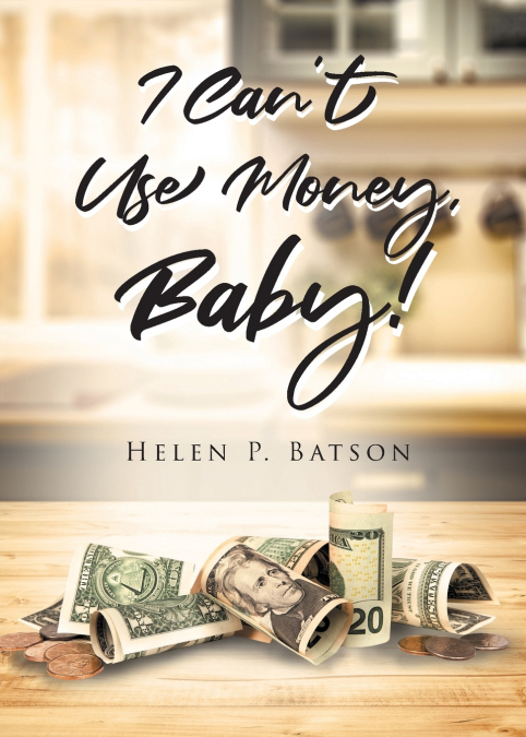 I Can’t Use Money, Baby!