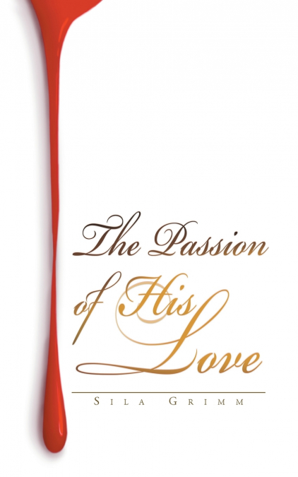 The Passion of His Love