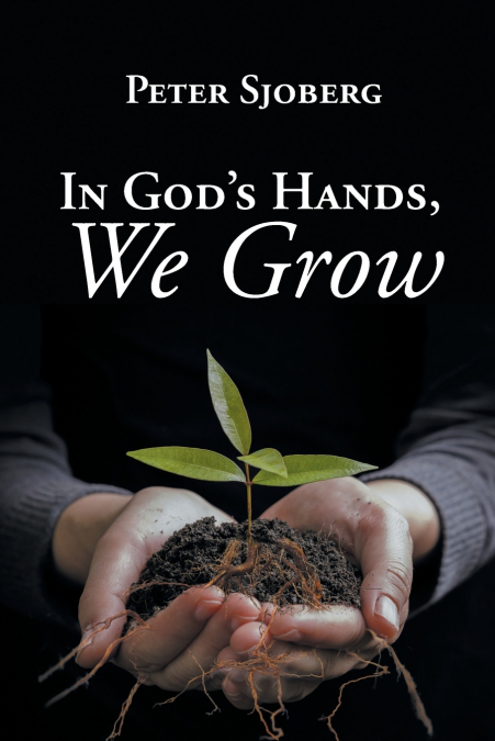 In God’s Hands, We Grow