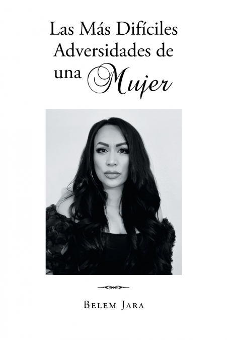 Las Más Difíciles Adversidades de una Mujer