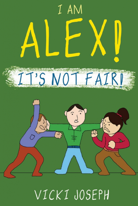 I AM ALEX! IT’S NOT FAIR!