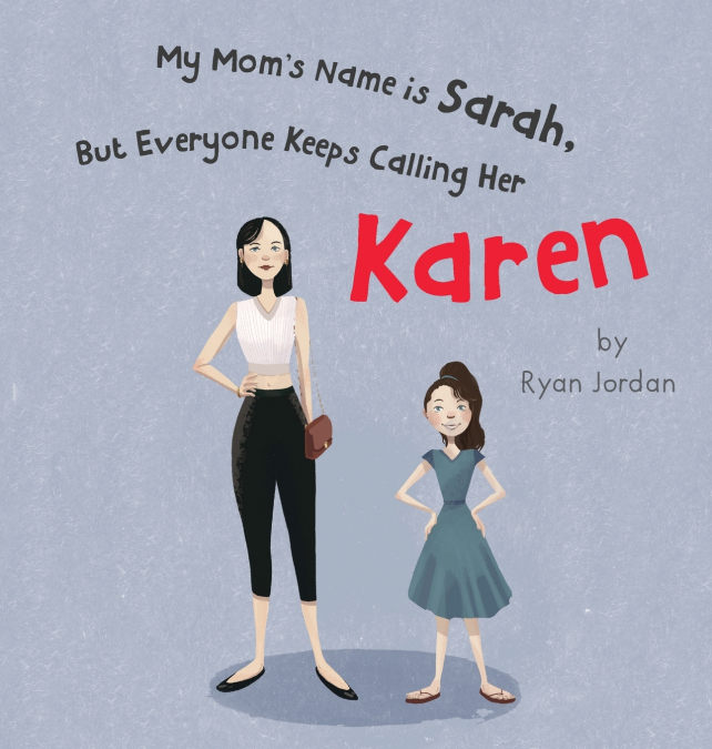 My Mom’s Name is Sarah, But Everyone Keeps Calling Her Karen